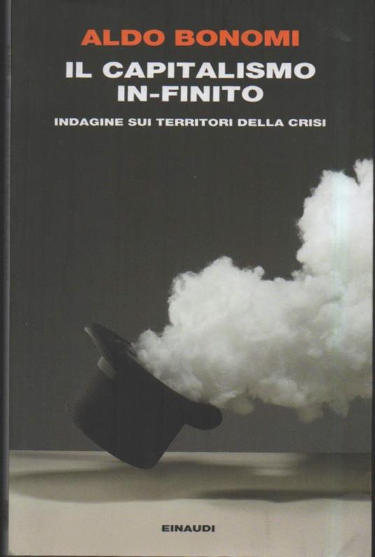 IL CAPITALISMO IN-FINITO - Indagine sui territori della crisi (2013) - Aldo Bonomi - copertina