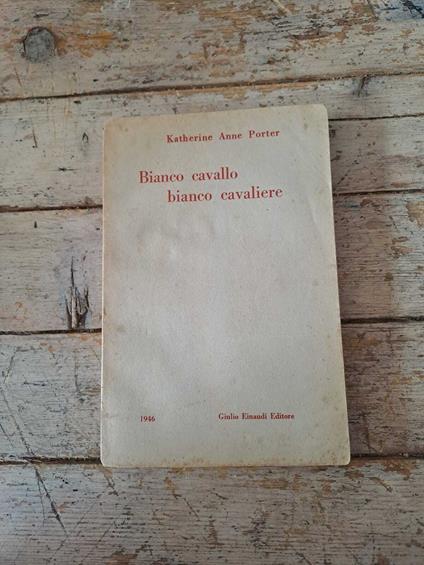 Bianco cavallo bianco cavaliere - Katherine Anne Porter - copertina