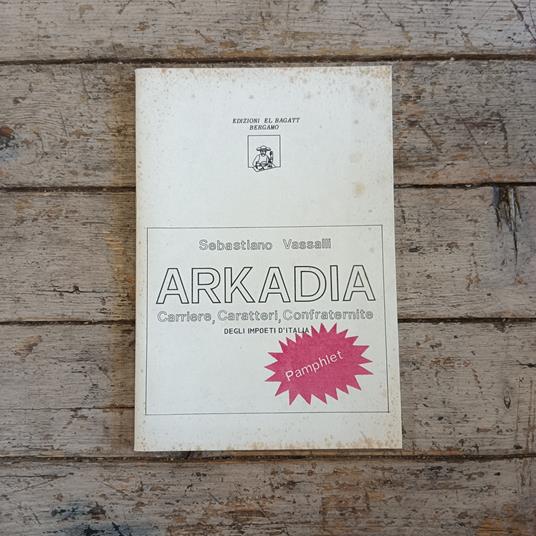 Arkadia. Carriere, caretteri, confraternite degli impoeti d'Italia - Sebastiano Vassalli - copertina