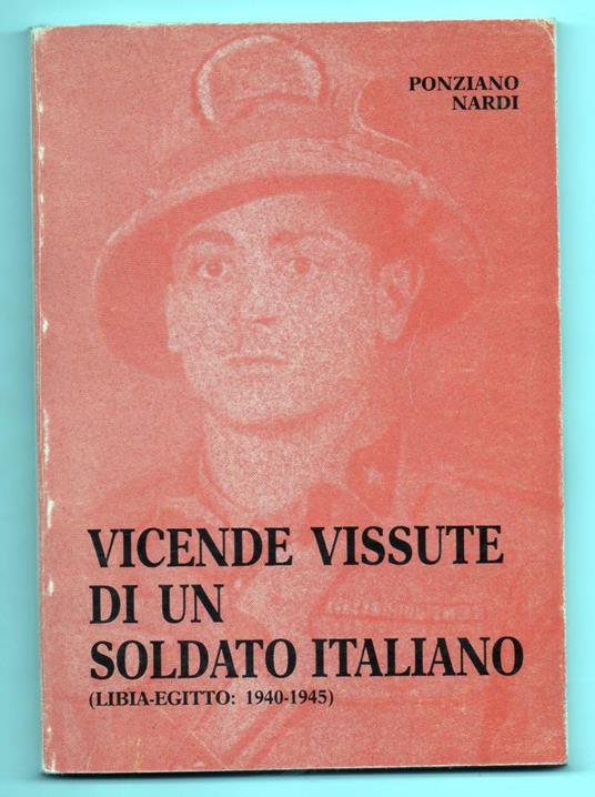 Vicende Vissute Di Un Soldato Italiano (Libia - Egitto: 1940 - 1945) - copertina