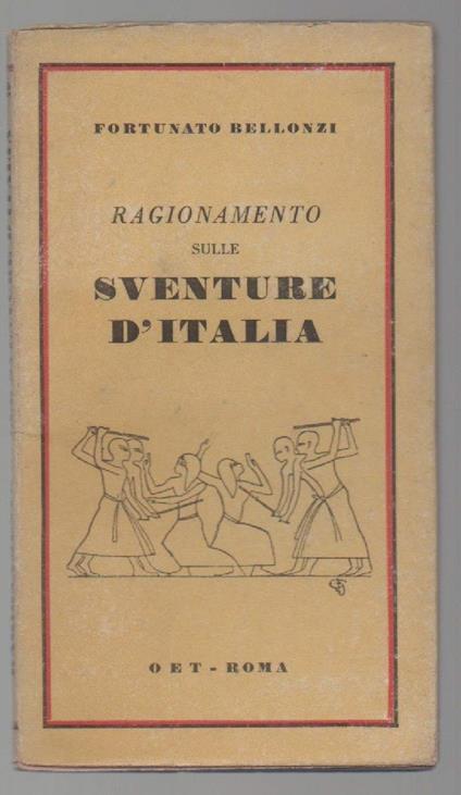 RAGIONAMENTO SULLE SVENTURE D'ITALIA (s.d.) - Fortunato Bellonzi - copertina