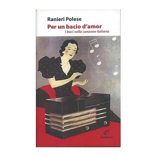 PER UN BACIO D'AMOR - I baci nella canzone italiana - Ranieri Polese - copertina