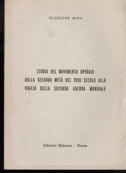 Storia Del Movimento Operaio Dalla Seconda Metà Del Xviii Secolo Alla Vigilia Della Seconda Guerra Mondiale - Giuseppe Mira - copertina