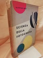 SCIENZA DELLA FOTOGRAFIA-compendio di ottica-merceologia fotografica teorico pratica in bianco e nero e a colori dei diversi