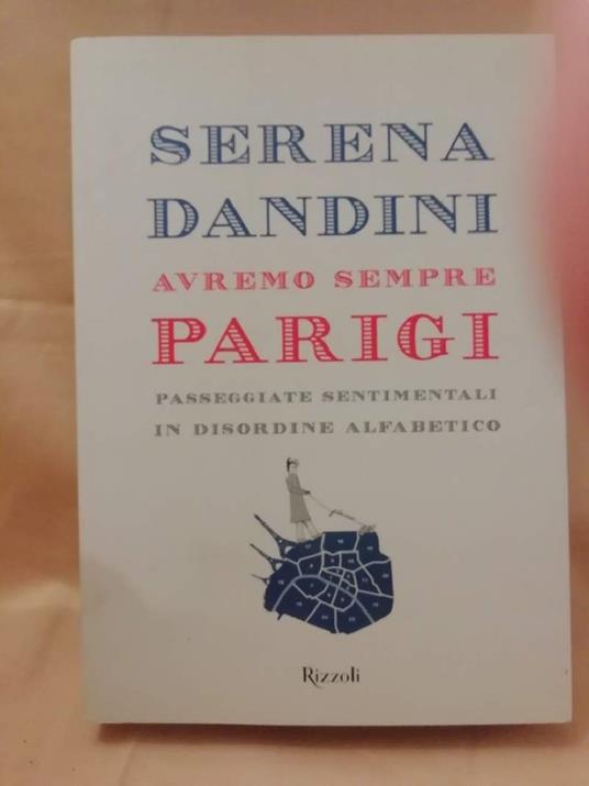 Avremo Sempre Parigi-Passeggiate Sentimentali In Disordine Alfabetico(2016) - Serena Dandini - copertina