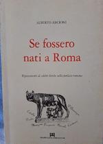 Se Fossero Nati A Roma-Ripensamenti Di Celebri Liriche Nella Parlata Romana