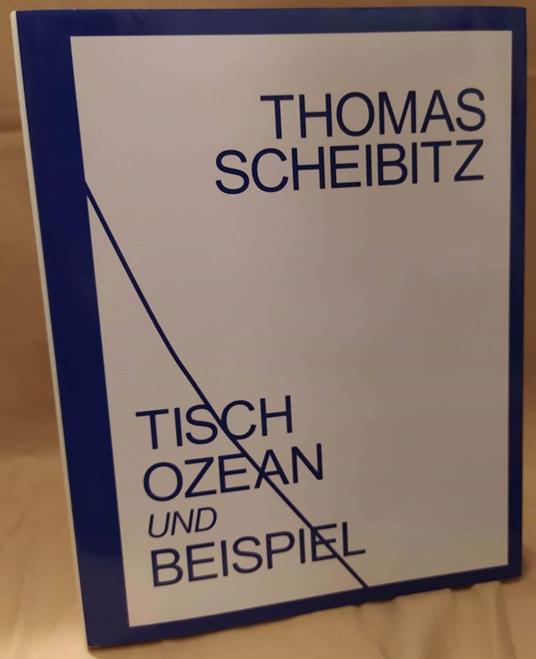 Thomas Scheibitz Tisch Ozean Und Beispiel (2015) - copertina