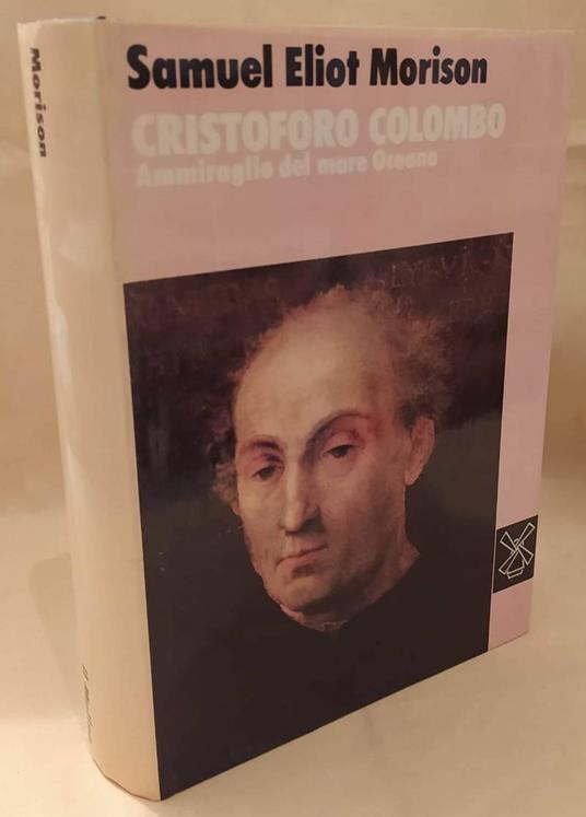 CRISTOFORO COLOMBO Ammiraglio del mare Oceano - Samuel E. Morison - copertina