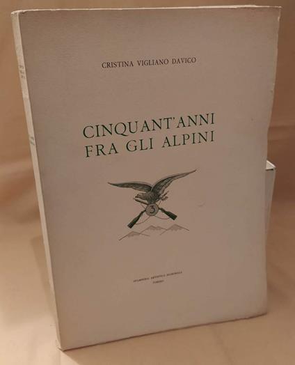 Cinquant'Anni Tra Gli Alpini (S.D.) - Cristina Vigliano Davico - copertina