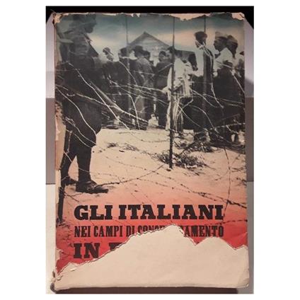 Gli Italiani Nei Campi Di Concentramento In Francia-Documenti E Testimonianze( 1940) - copertina