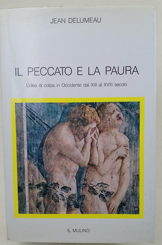 Il peccato e la paura- l'idea di colpa in Occidente dal XIII al XVIII secolo - Jean Delumeau - copertina