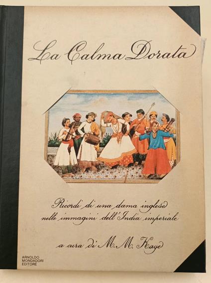 Calma Dorata -Ricordi di una dama inglese nelle mmagini dell'India imperiale - M. M. Kaye - copertina