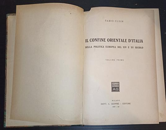 Il confine orientale d'Italia nella politica europea del XIV e XV secolo- 2 voll - Fabio Cusin - copertina