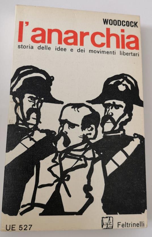 L' Anarchia - storia delle idee e dei movimenti libertari - George Woodcock - copertina