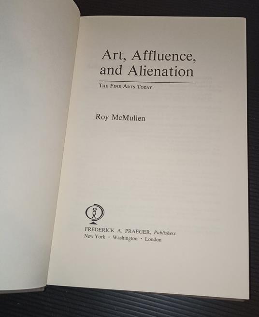 Art, Affluence, and Alienation- The fine arts today - Roy McMullen - copertina