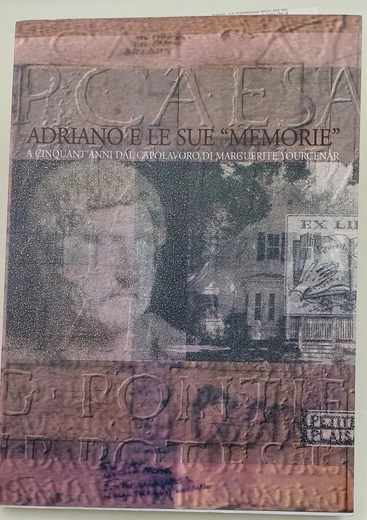 Adriano e le sue "memorie" a cinquant'anni dal capolavoro di Marguerite Yourcenar - copertina