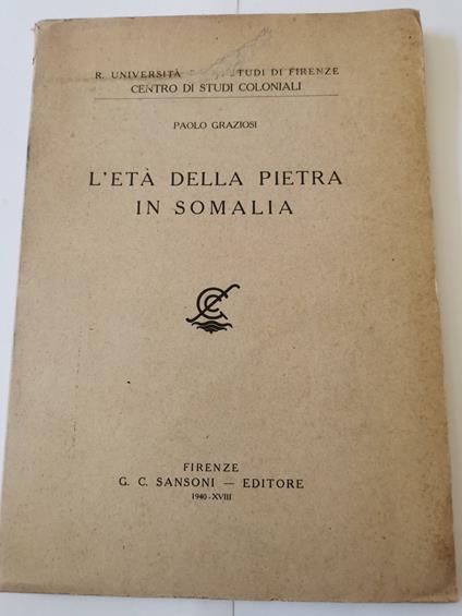 L' età della pietra in Somalia- Risultati di una missione di ricerche paletnologiche nella Somalia italiana(1935) - Paolo Graziosi - copertina