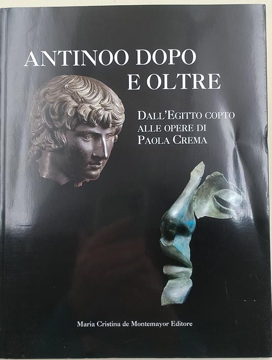 Antinoo dopo e oltre-Dall'Egitto copto alle opere di Paola Crema - copertina