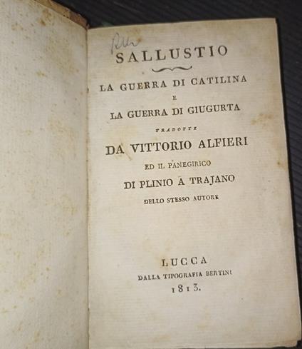 La guerra di Catilina e la guerra di Giugurta tradotte da Vittorio Alfieri e il panegirico di Plinio A Trajano delle stesso autore/Il Misogallo- 2 voll. in uno - C. Crispo Sallustio - copertina