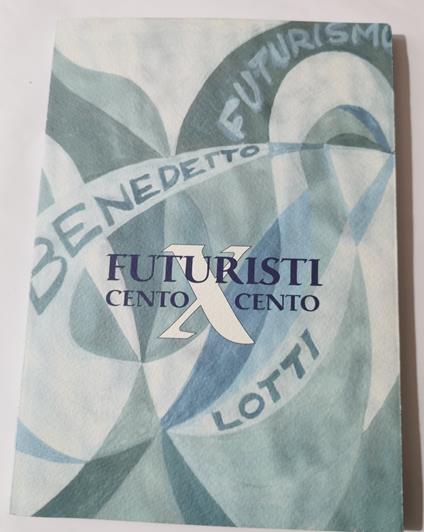 Futuristi cento x cento - Enzo Benedetto - copertina