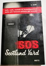 S.O.S. Scotland Yard - fatti, volti, metodi di investigazione della più famosa polizia del mondo