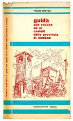 Guida alle rocche ed ai castelli della provincia di Modena. Illustrazione delle dimore storiche e feudali. Disegni originali di Libero Mussati. Presentazione di Emilio Nasalli Rocca