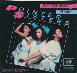 Baby Come And Get It b/w Operator - Vinile 7'' di Pointer Sisters