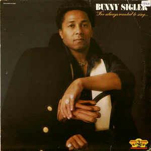 I've Always Wanted To Sing...Not Just Write Songs - Vinile LP di Bunny Sigler