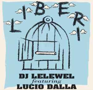 Liberi - Vinile LP di Dj Lelewel Featuring Lucio Dalla