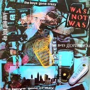 The Boy's Gone Crazy - Vinile LP di Was (Not Was)