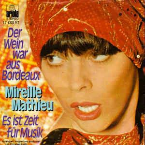 Der Wein War Aus Bordeaux / Es Ist Zeit Für Musik - Vinile 7'' di Mireille Mathieu