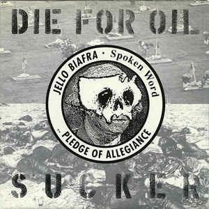 Die For Oil, Sucker - Vinile 7'' di Jello Biafra