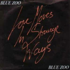 Love Moves In Strange Ways - Vinile 7'' di Blue Zoo