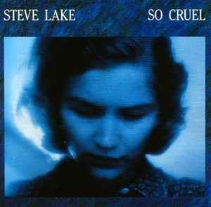 So Cruel - Vinile LP di Steve Lake