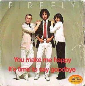 You Make Me Happy / It's Time To Say Goodbye - Vinile 7'' di Firefly