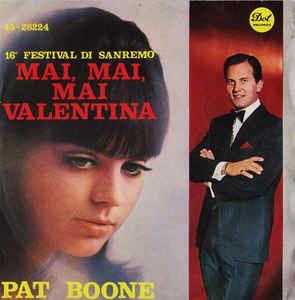 Mai, Mai, Mai Valentina - Vinile 7'' di Pat Boone