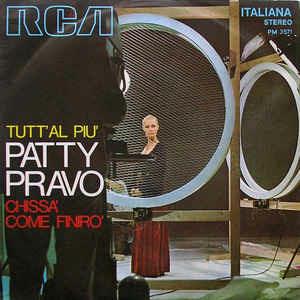 Tutt'Al Più / Chissà Come Finirò - Vinile 7'' di Patty Pravo