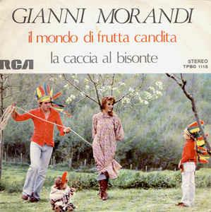 Il Mondo Di Frutta Candita / La Caccia Al Bisonte - Vinile 7'' di Gianni Morandi