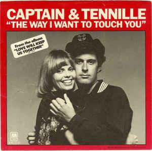 The Way I Want To Touch You - Vinile 7'' di Captain and Tennille