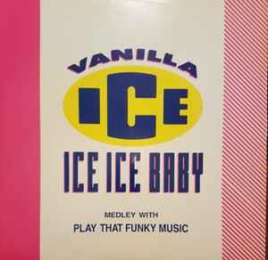 Ice Ice Baby / Play That Funky Music - Vinile LP di Vanilla Ice