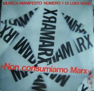 Non Consumiamo Marx - Musica Manifesto N. 1 Di Luigi Nono - Vinile LP di Luigi Nono