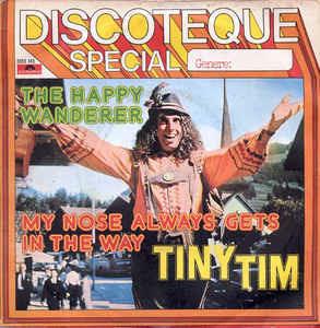 The Happy Wanderer / My Nose Always Gets In The Way - Vinile 7'' di Tiny Tim