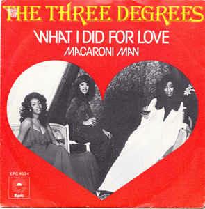 What I Did For Love / Macaroni Man - Vinile 7'' di Three Degrees