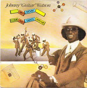 Ain't Movin / Come And Dance With Me - Vinile 7'' di Johnny Guitar Watson