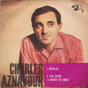 Il Faut Savoir / La Marche Des Anges - Vinile 7'' di Charles Aznavour