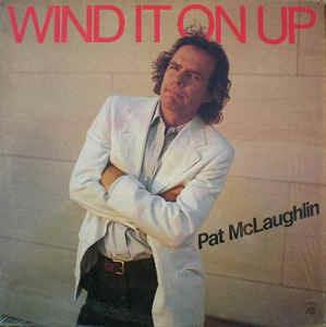 Wind It On Up - Vinile LP di Pat McLaughlin