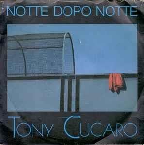 Notte Dopo Notte - Vinile 7'' di Tony Cucaro