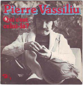 Qui C'est Celui-Là? - Vinile 7'' di Pierre Vassiliu