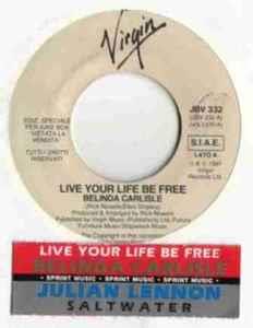 Live Your Life Be Free / Saltwater - Vinile 7'' di Belinda Carlisle,Julian Lennon