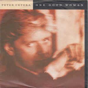 One Good Woman - Vinile 7'' di Peter Cetera